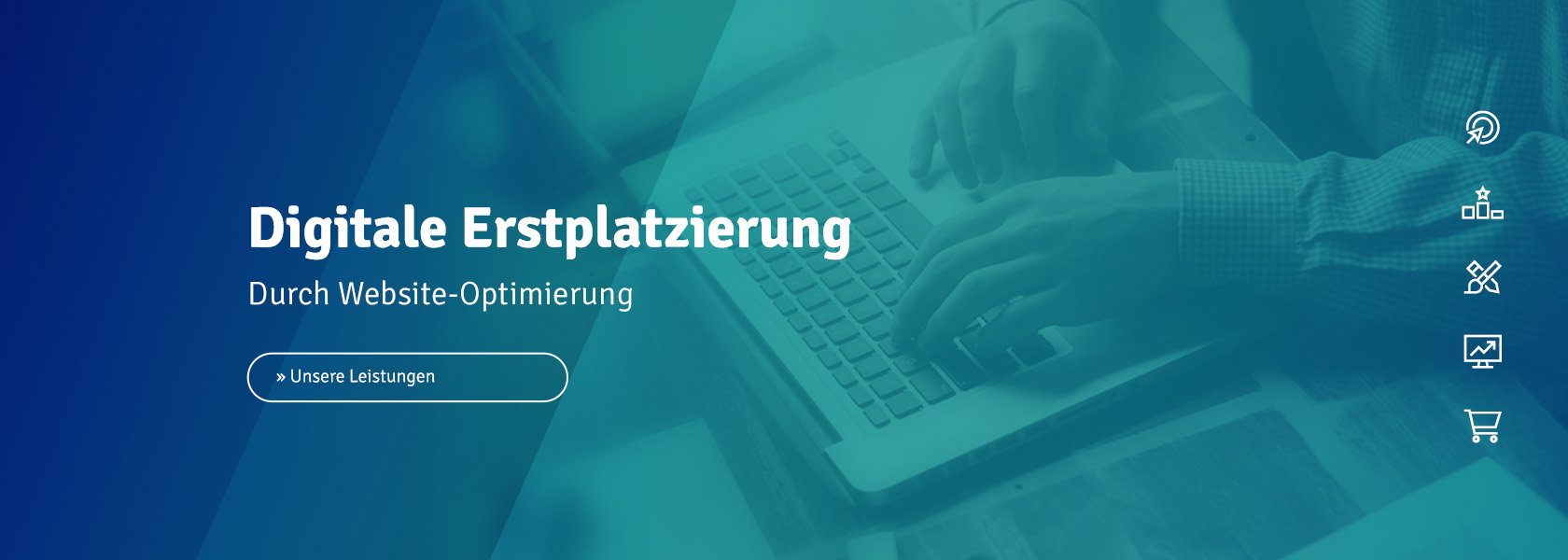 Das Bild zeigt im Hintergrund zwei Hände über einer Laptop-Tastatur. Im Vordergrund steht der Text: „Digitale Erstplatzierung durch Website-Optimierung“ Darunter ist etwas, was aussieht wie ein Button, in dem steht: „Unsere Leistungen.“